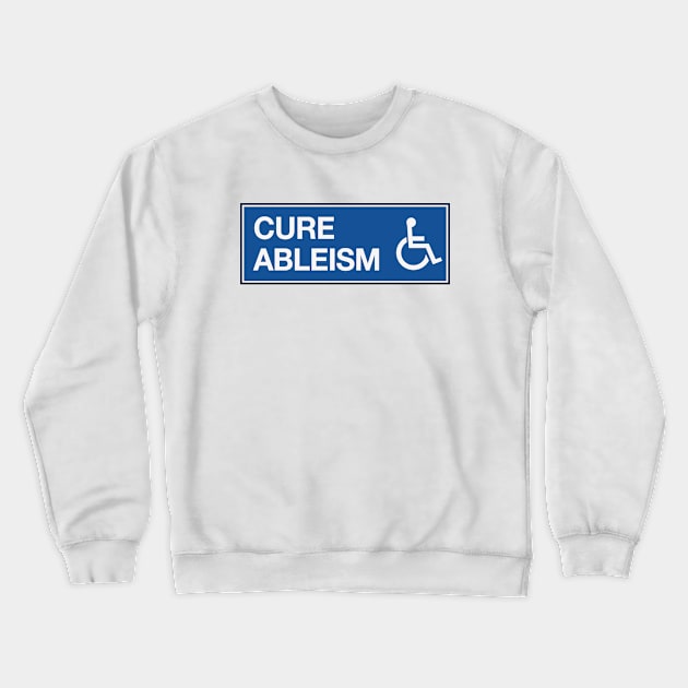 Cure Ableism - Disability Activist Crewneck Sweatshirt by Football from the Left